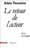 Le retour de l'acteur : essai de sociologie