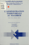 L'administration territoriales au Maghreb : Algérie, Maroc, Mauritanie, Tunisie
