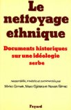 Le nettoyage ethnique : documents historique sur une idéologie serbe