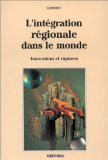 L'intégration régionale dans le monde : innovations et ruptures