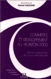 Commerce et développement à l'horizon 2000. Bilan et perspectives de l'action internationale