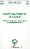 L'invention collective de l'action : initiatives de groupes d'agriculteurs et développement local