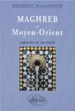 Maghreb et Moyen-Orient : espaces et sociétés