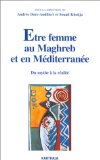 Etre femme au Maghreb et en Méditerranée : du mythe à la réalité