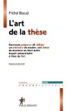 L'art de la thèse : comment préparer et rédiger une thèse de doctorat, un mémoire de DEA ou de maîtrise ou tout autre travail universitaire