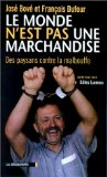 Le monde n'est pas une marchandise: des paysans conte la malbouffe : entretiens avec Gilles Luneau