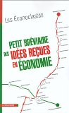 Petit bréviaire des idées reçues en économie