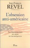 L'obsession anti-américaine : son fonctionnement, ses causes, ses inconséquences [Donation Louis Malassis]