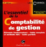 L'essentiel de la comptabilité de gestion : éléments fondamentaux, coûts complets et méthode ABC, coûts partiels