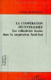 La coopération décentralisée : les collectivités locales dans la coopération Nord-Sud