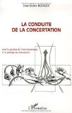 La conduite de la concertation : pour la gestion de l'environnement et le partage des ressources