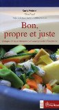 Bon, propre et juste. Ethique de la gastronomie et souveraineté alimentaire