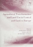 Agricultural transformation and land use in Central and Eastern Europe