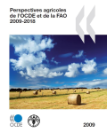 Perspectives agricoles de l'OCDE et de la FAO 2009-2018 : synthèse