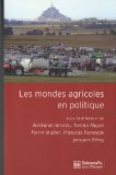 Les mondes agricoles en politique : de la fin des paysans au retour de la question agricole