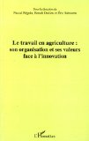 Le travail en agriculture : son organisation et ses valeurs face à l'innovation