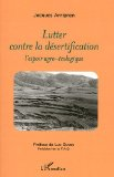 Lutter contre la désertification : l'espoir agro-écologique