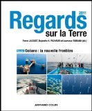 Regards sur la Terre 2011 : océans : la nouvelle frontière