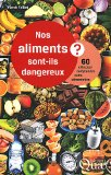 Nos aliments sont-ils dangereux ? 60 questions pour comprendre notre alimentation