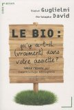 Le bio : qu'y a-t-il (vraiment) dans votre assiette ? Idées reçues sur l'agriculture biologique