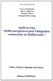 Après la crise, quelles perspectives pour l'intégration commerciale en Méditerranée ?