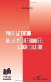 Pour le futur de la Méditerranée : l'agriculture