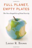 Full planet, empty plates: the new geopolitics of food scarcity