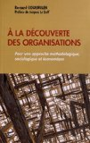 A la découverte des organisations : pour une approche méthodologique, sociologique et économique