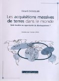 Les acquisitions massives de terres dans le monde : bulle foncière ou opportunité de développement