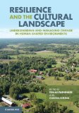 Resilience and the cultural landscape: understanding and managing change in human-shaped environments