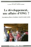 Le développement, une affaire d'ONG ? Associations, Etats et bailleurs dans le monde arabe