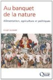 Au banquet de la nature : alimentation, agriculture et politiques