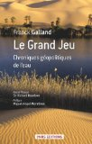 Le grand jeu : chroniques géopolitiques de l'eau