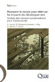 Restaurer la nature pour atténuer les impacts du développement : analyse des mesures compensatoires pour la biodiversité