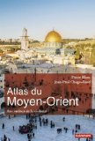 Atlas du Moyen-Orient : aux racines de la violence