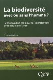 La biodiversité avec ou sans l'homme ? Réflexions d'un écologue sur la protection de la nature en France