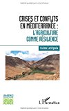 Crises et conflits en Méditerranée : l'agriculture comme résilience