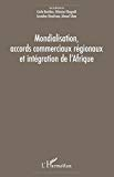 Mondialisation, accords commerciaux régionaux et intégration de l'Afrique