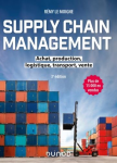 Supply chain management : achat, production, logistique, transport, vente