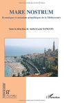 Mare Nostrum : dynamiques et mutations géopolitiques de la Méditerranée