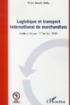 Logistique et transport international de marchandises : guide pratique