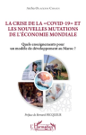 La crise de la "covid-19" et les nouvelles mutations de l'économie mondiale. Quels enseignements pour un modèle de développement au Maroc ?