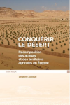 Conquérir le désert. Recomposition des acteurs et des territoires agricoles en Egypte