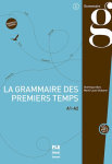 La Grammaire des premiers temps A1-A2