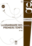 La Grammaire des premiers temps A1-A2. Corrigés