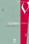 Les mots : origine, formation, sens