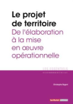 Le projet de territoire : de l'élaboration à la mise en oeuvre opérationnelle