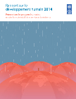 Pérenniser le progrès humain : réduire les vulnérabilités et renforcer la résilience. Rapport sur le développement humain 2014