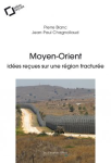 Moyen-Orient : idées reçues sur une région fracturée