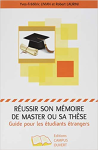 Réussir son mémoire de master ou sa thèse : guide pour les étudiants étrangers